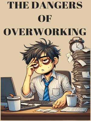 cover image of The Dangers of Overworking